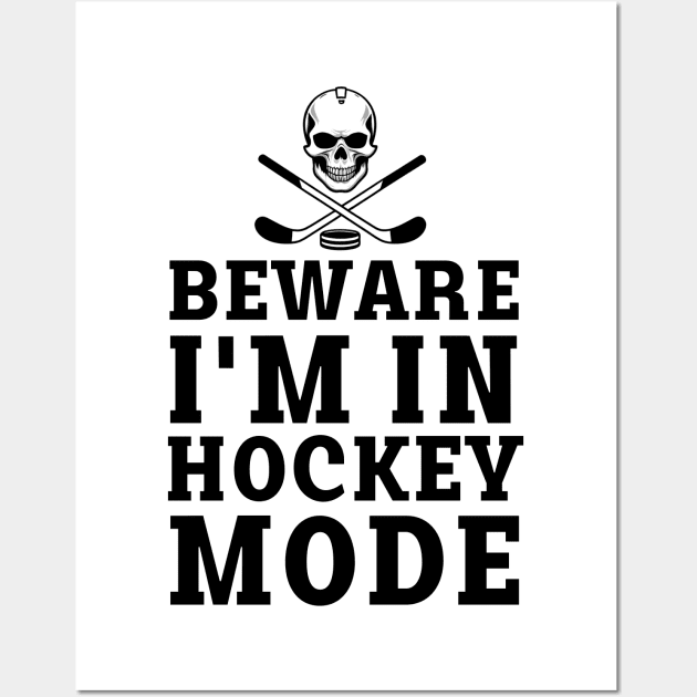 beware i'm in hockey mode Wall Art by mdr design